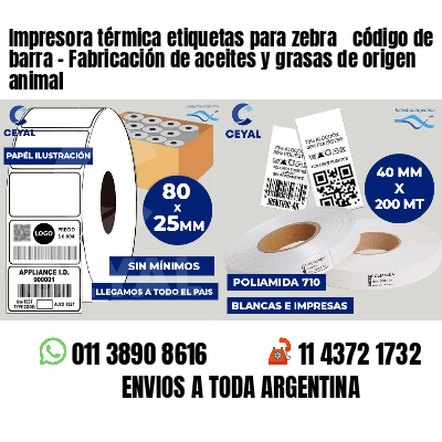 Impresora térmica etiquetas para zebra  código de barra - Fabricación de aceites y grasas de origen animal